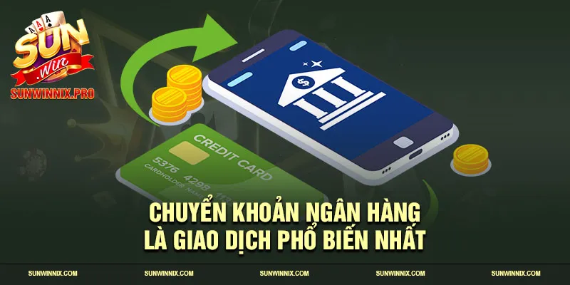 Chuyển khoản ngân hàng là giao dịch phổ biến nhất