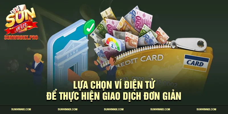 Lựa chọn ví điện tử để thực hiện giao dịch đơn giản