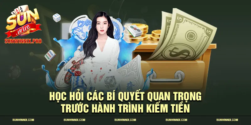 Học hỏi các bí quyết quan trọng trước hành trình kiếm tiền