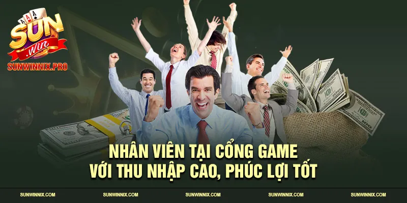 Nhân viên tại cổng game với thu nhập cao, phúc lợi tốt