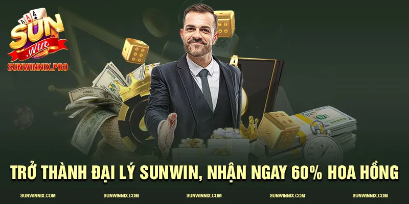 Trở thành đại lý Sunwin, nhận ngay 60% hoa hồng